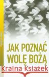 Pierwsza pomoc. Jak poznać wolę Bożą McDowell Josh Stewart Ed 9788374921367 Vocatio
