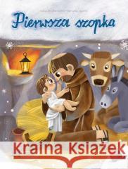 Pierwsza szopka Fulvia DeglInnocenti, Manuela Leporesi 9788383532103 Jedność - książka