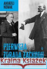 Pierwsza zdrada Zachodu w.2 Andrzej Nowak 9788308083277 Literackie - książka