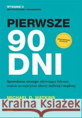 Pierwsze 90 dni. Sprawdzone strategie... Michael D. Watkins 9788328931343 OnePress / Helion - książka