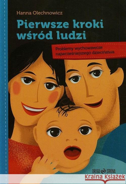 Pierwsze kroki wśród ludzi. Problemy wychowawcze Olechnowicz Hanna 9788364190117 Druga Strona - książka