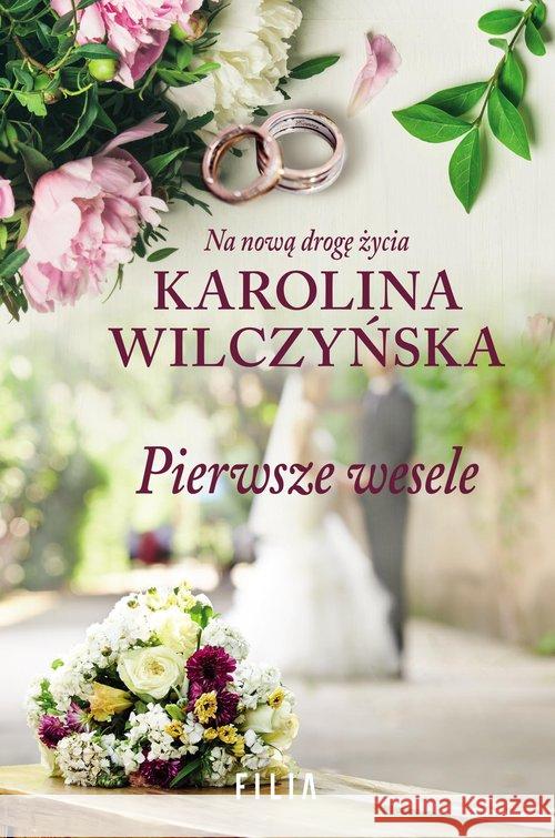 Pierwsze wesele Wilczyńska Karolina 9788381950909 Filia - książka