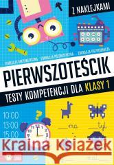 Pierwszoteścik. Testy kompetencji dla klasy 1 Katarzyna Zioła-Zemczak, Roksana Robok 9788382404777 Zielona Sowa - książka