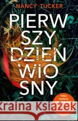 Pierwszy dzień wiosny Nancy Tucker 9788327161970 Dolnośląskie - książka