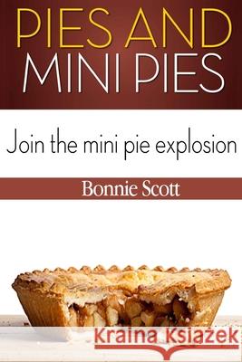 Pies and Mini Pies Bonnie Scott 9781480285354 Createspace - książka