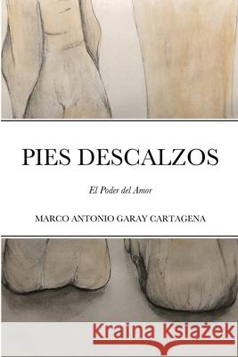 Pies Descalzos Marco Antonio Garay Cartagena 9781678165871 Lulu.com - książka