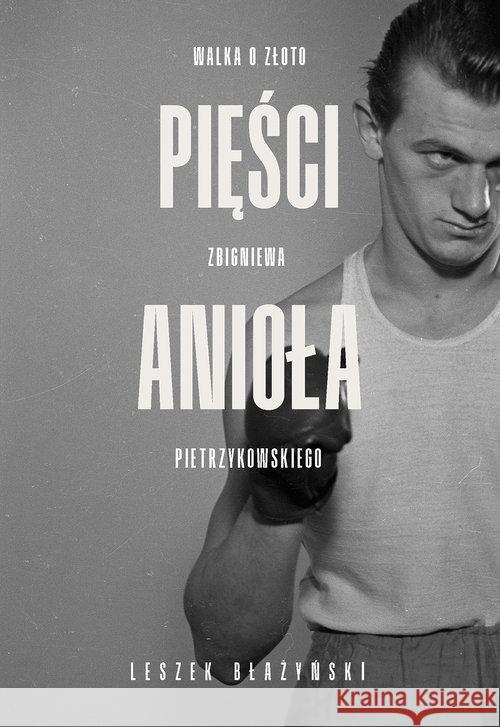 Pięści anioła Błażyński Leszek 9788380919211 Ringier Axel Springer - książka