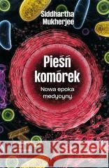 Pieśń komórek. Nowa epoka medycyny Siddhartha Mukherjee 9788381919944 Czarne - książka