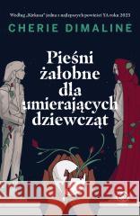 Pieśni żałobne dla umierających dziewcząt Cherie Dimaline 9788383381909 Rebis - książka