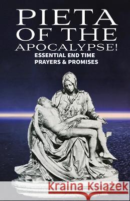 Pieta of the Apocalyse: Essential End Time Prayers and Promises Ron Ray 9780645665208 Mother and Refuge - książka