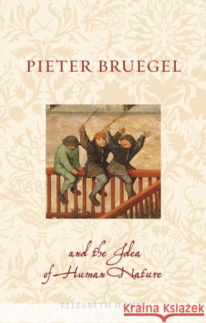 Pieter Bruegel and the Idea of Human Nature Elizabeth Alice Honig 9781789146752 Reaktion Books - książka