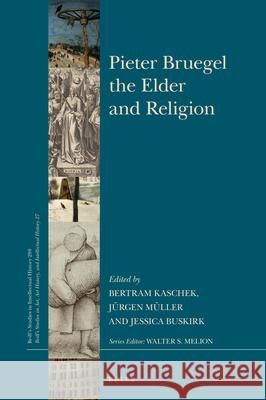 Pieter Bruegel the Elder and Religion Bertram Kaschek, Jürgen Müller, Jessica Buskirk 9789004367555 Brill - książka