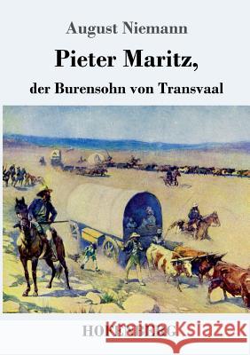 Pieter Maritz, der Burensohn von Transvaal August Niemann 9783743720947 Hofenberg - książka