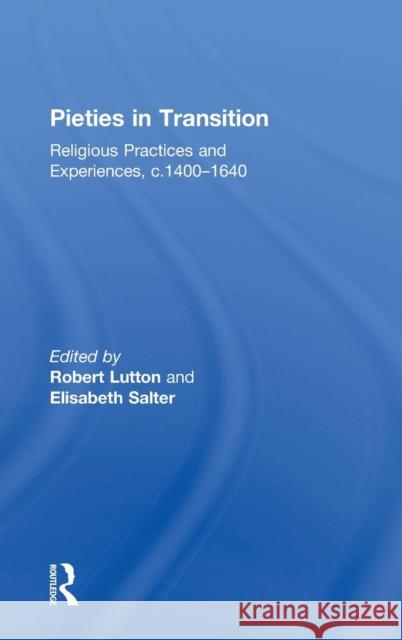 Pieties in Transition: Religious Practices and Experiences, C.1400-1640 Salter, Elisabeth 9780754656166 Ashgate Publishing Limited - książka