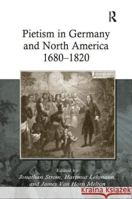 Pietism in Germany and North America 1680-1820 Hartmut Lehmann James Van Horn Melton Jonathan Strom 9781138382701 Routledge - książka