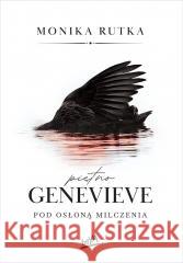 Piętno Genevieve. Pod osłoną milczenia Monika Rutka 9788328922303 BeYA - książka
