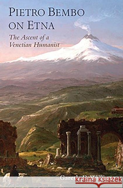 Pietro Bembo on Etna: The Ascent of a Venetian Humanist Williams, Gareth D. 9780197603185 Oxford University Press, USA - książka