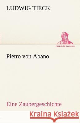 Pietro von Abano Tieck, Ludwig 9783842412712 TREDITION CLASSICS - książka