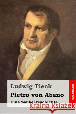 Pietro von Abano: Eine Zaubergeschichte Tieck, Ludwig 9781511728515 Createspace - książka
