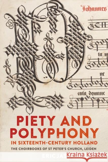 Piety and Polyphony in Sixteenth-Century Holland: The Choirbooks of St Peter's Church, Leiden Eric Jas 9781783273263 Boydell Press - książka