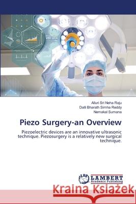 Piezo Surgery-an Overview Alluri Sri Neh Dalli Bharath Simha Reddy Nemakal Sumana 9786203579666 LAP Lambert Academic Publishing - książka