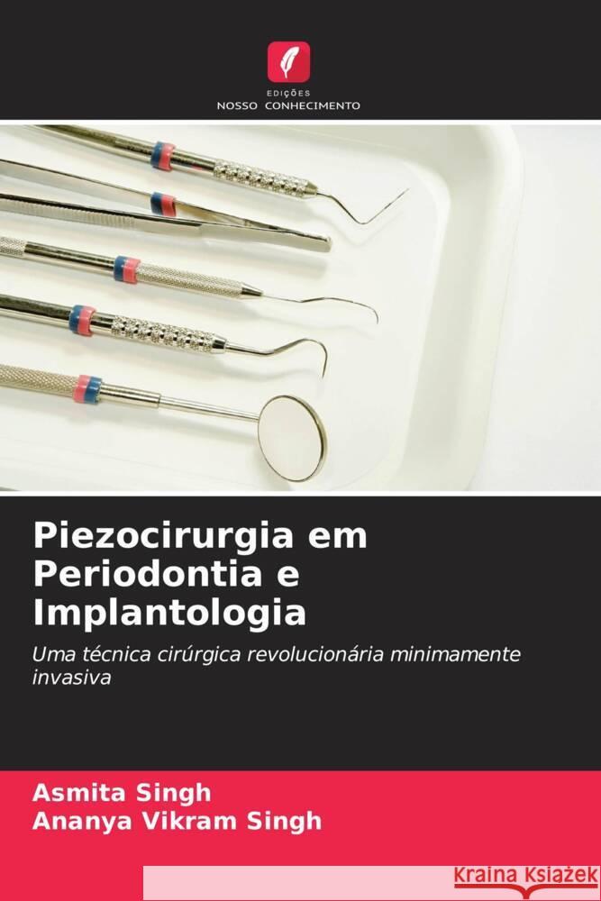 Piezocirurgia em Periodontia e Implantologia Singh, Asmita, Singh, Ananya Vikram 9786205042823 Edições Nosso Conhecimento - książka