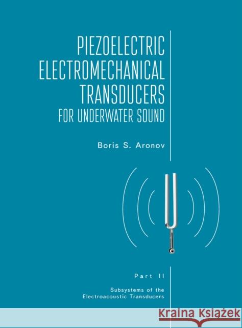 Piezoelectric Electromechanical Transducers for Underwater Sound, Part II Boris S. Aronov   9781644698228 Academic Studies Press - książka