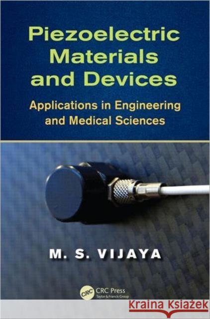 Piezoelectric Materials and Devices: Applications in Engineering and Medical Sciences Vijaya, M. S. 9781439887868 CRC Press - książka