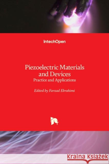 Piezoelectric Materials and Devices: Practice and Applications Farzad Ebrahimi 9789535110453 Intechopen - książka