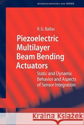 Piezoelectric Multilayer Beam Bending Actuators: Static and Dynamic Behavior and Aspects of Sensor Integration Rüdiger G. Ballas 9783642069109 Springer-Verlag Berlin and Heidelberg GmbH &  - książka