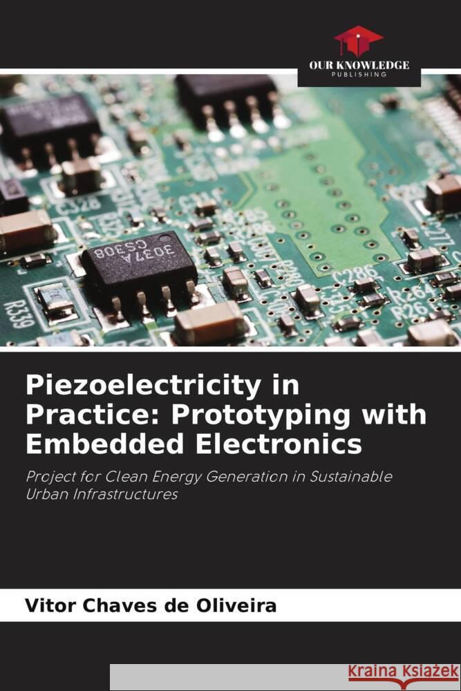 Piezoelectricity in Practice: Prototyping with Embedded Electronics Vitor Chave 9786208614669 Our Knowledge Publishing - książka