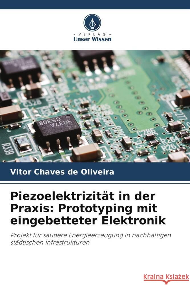Piezoelektrizit?t in der Praxis: Prototyping mit eingebetteter Elektronik Vitor Chave 9786208614508 Verlag Unser Wissen - książka