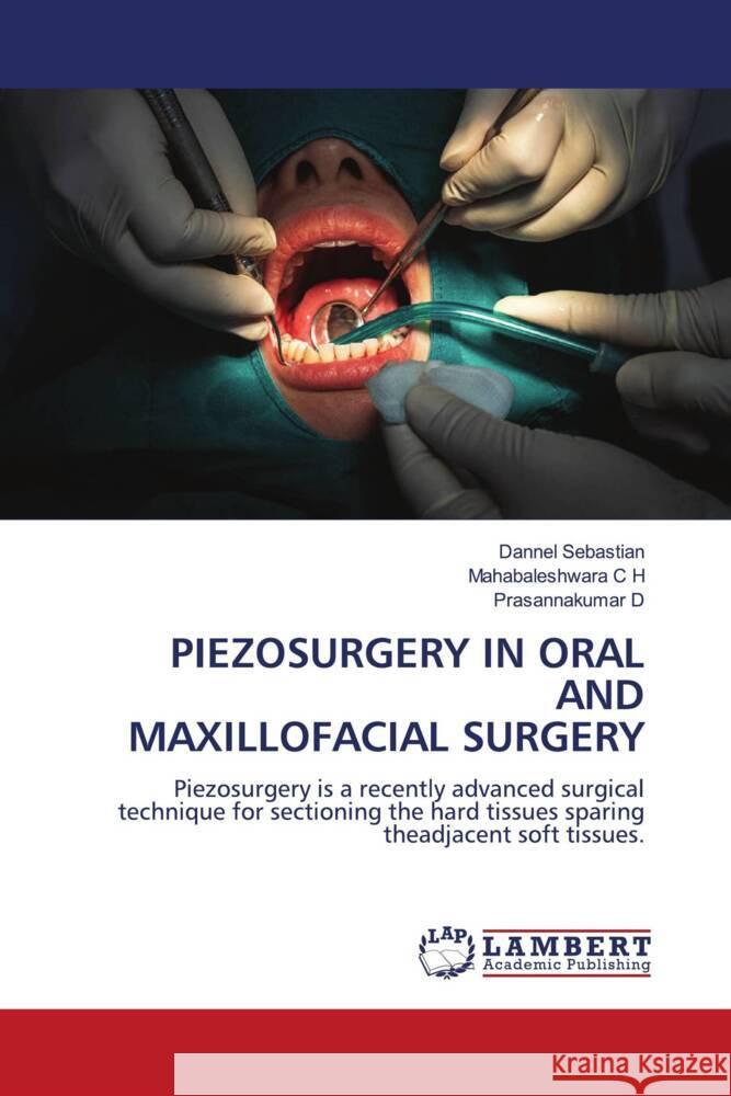 PIEZOSURGERY IN ORAL AND MAXILLOFACIAL SURGERY Sebastian, Dannel, C H, Mahabaleshwara, D, Prasannakumar 9786206142850 LAP Lambert Academic Publishing - książka