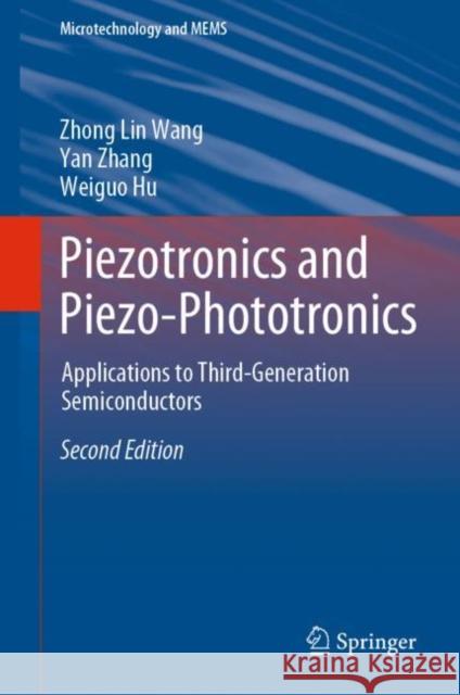 Piezotronics and Piezo-Phototronics: Applications to Third-Generation Semiconductors Hu, Weiguo 9783031314964 Springer - książka