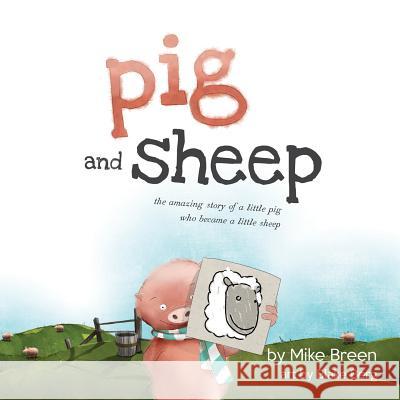 Pig and Sheep Mike Breen 9780990777564 Crowdscribed LLC - książka