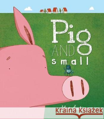 Pig and Small Alex Latimer Alex Latimer 9781682630365 Peachtree Publishers - książka