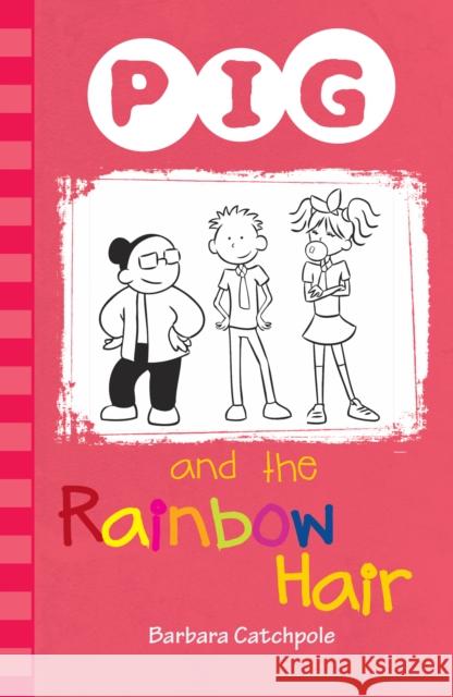 PIG and the Rainbow Hair Catchpole Barbara 9781781275375 Ransom Publishing - książka