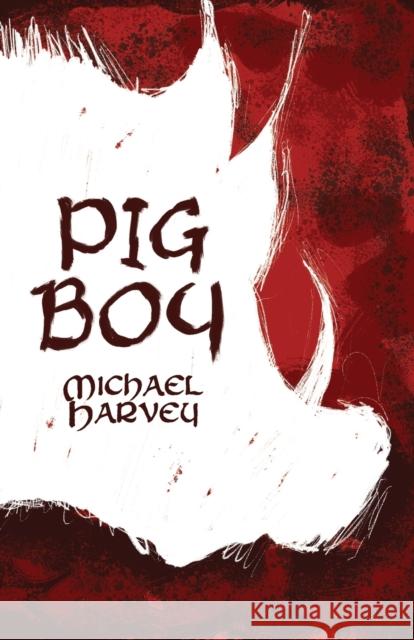 Pig Boy Michael Harvey   9781788649728 Cinnamon Press - książka