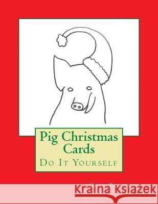 Pig Christmas Cards: Do It Yourself Gail Forsyth 9781517574680 Createspace - książka