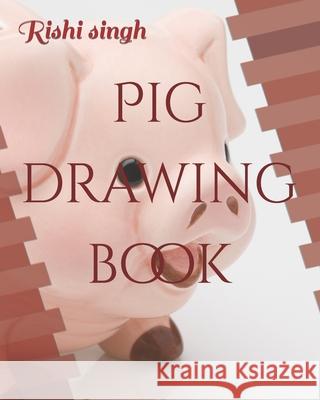 Pig drawing book Rishi Singh 9798418822031 Independently Published - książka