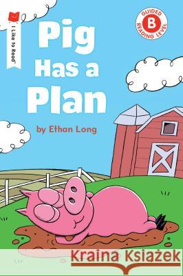 Pig Has a Plan Ethan Long 9780823438808 Holiday House - książka