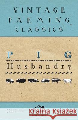 Pig Husbandry Anon 9781446540213 Earle Press - książka
