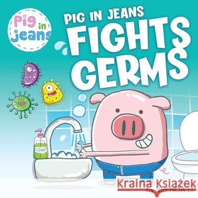 Pig In Jeans Fights Germs Brenda Li 9781774470046 Summer and Muu - książka
