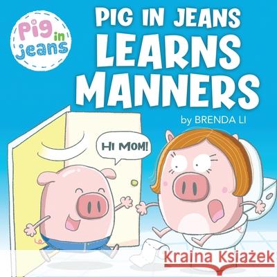 Pig In Jeans Learns Manners Brenda Li 9781774470053 Summer and Muu - książka