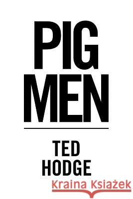 Pig Men Ted Hodge 9781524524609 Xlibris - książka