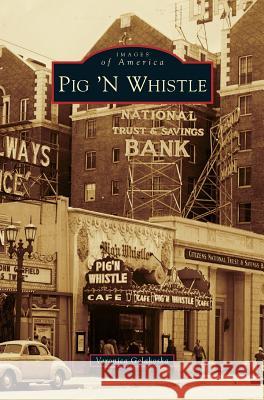 Pig 'n Whistle Veronica Gelakoska 9781531653880 Arcadia Publishing Library Editions - książka