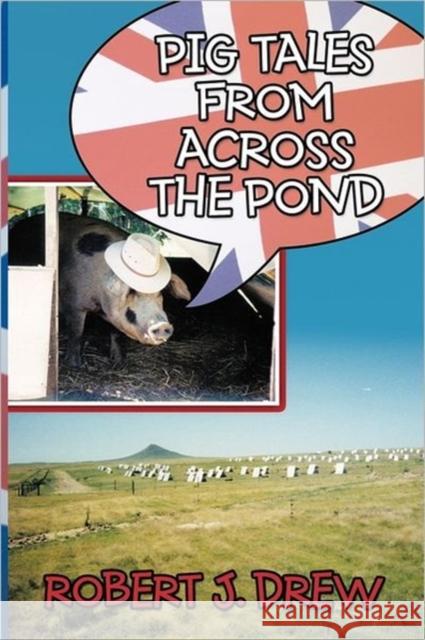 Pig Tales From Across the Pond Robert J. Drew 9781463423124 Authorhouse - książka