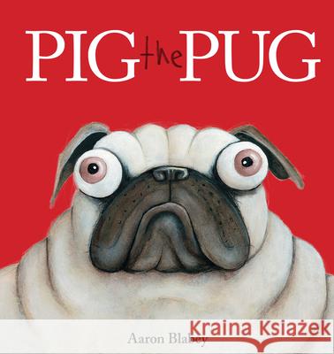 Pig the Pug Aaron Blabey 9781338112450 Scholastic Press - książka