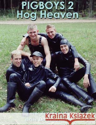 PIGBOYS 2 Hog Heaven: A New Photo Book by Brian Douglas Ahern 9781434316189 AuthorHouse - książka