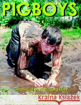 Pigboys: Clean-Cut Boys Playing Dirty Brian, Douglas Ahern 9781420829341 AuthorHouse - książka